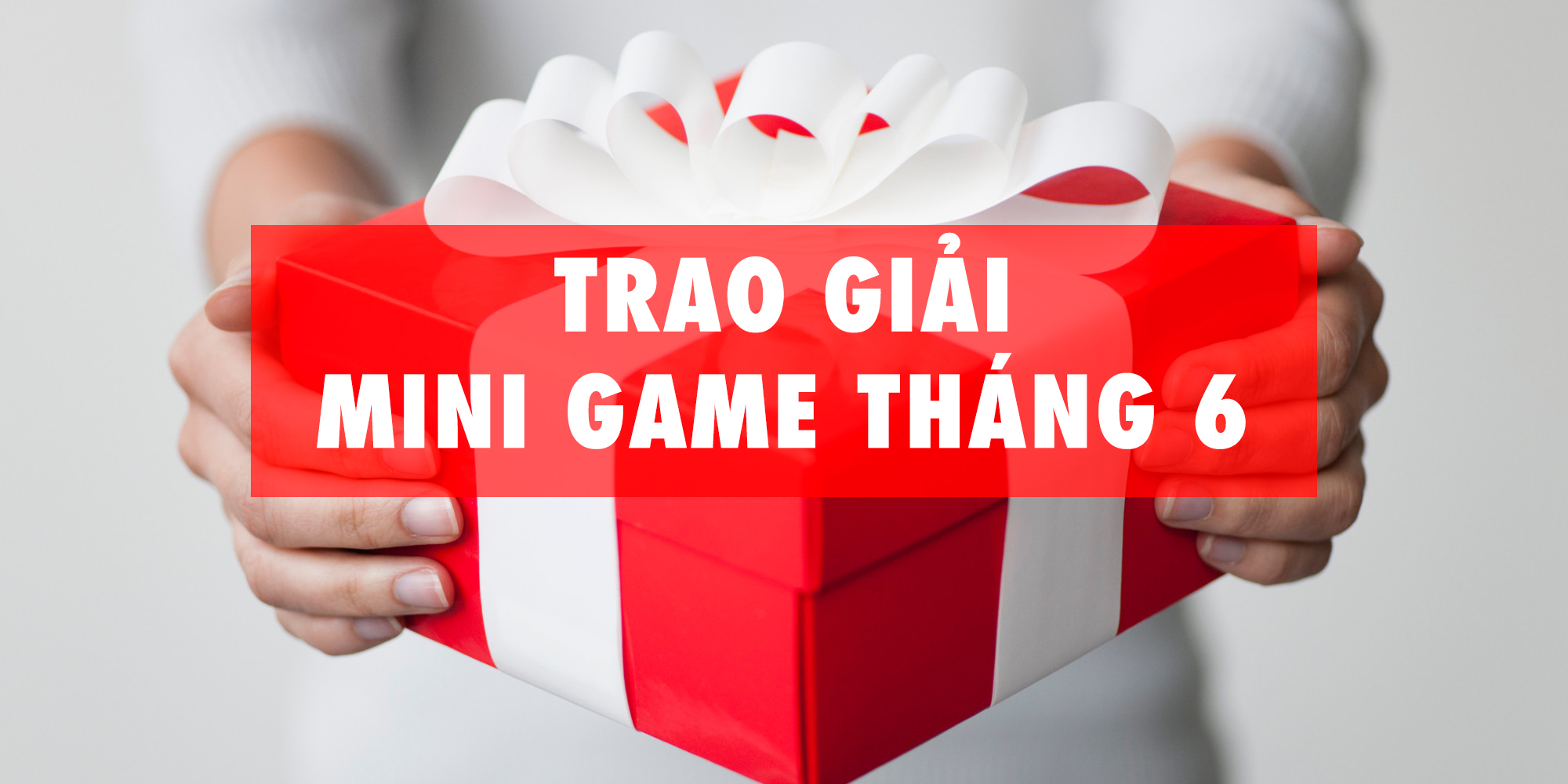 CellphoneS | Schannel trao giải mini game THÁNG 6