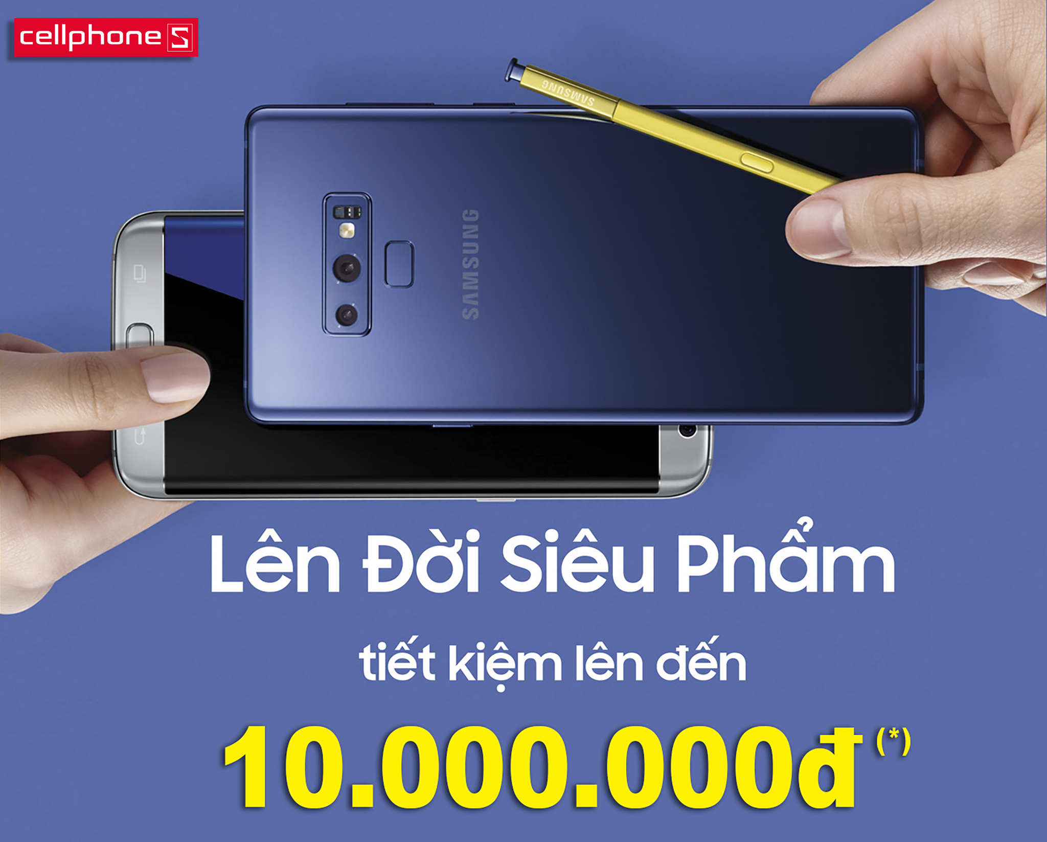 Sắm Galaxy Note 9 tại CellphoneS, tiết kiệm lên đến 10 triệu!