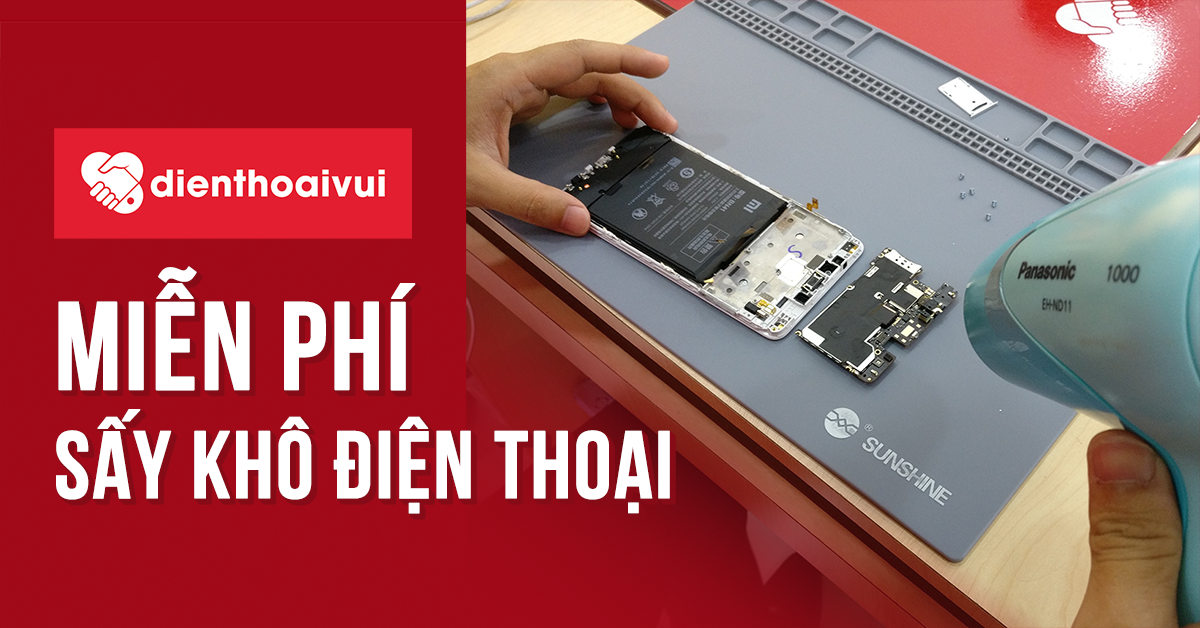 MIỄN PHÍ sấy khô điện thoại tại Điện Thoại Vui