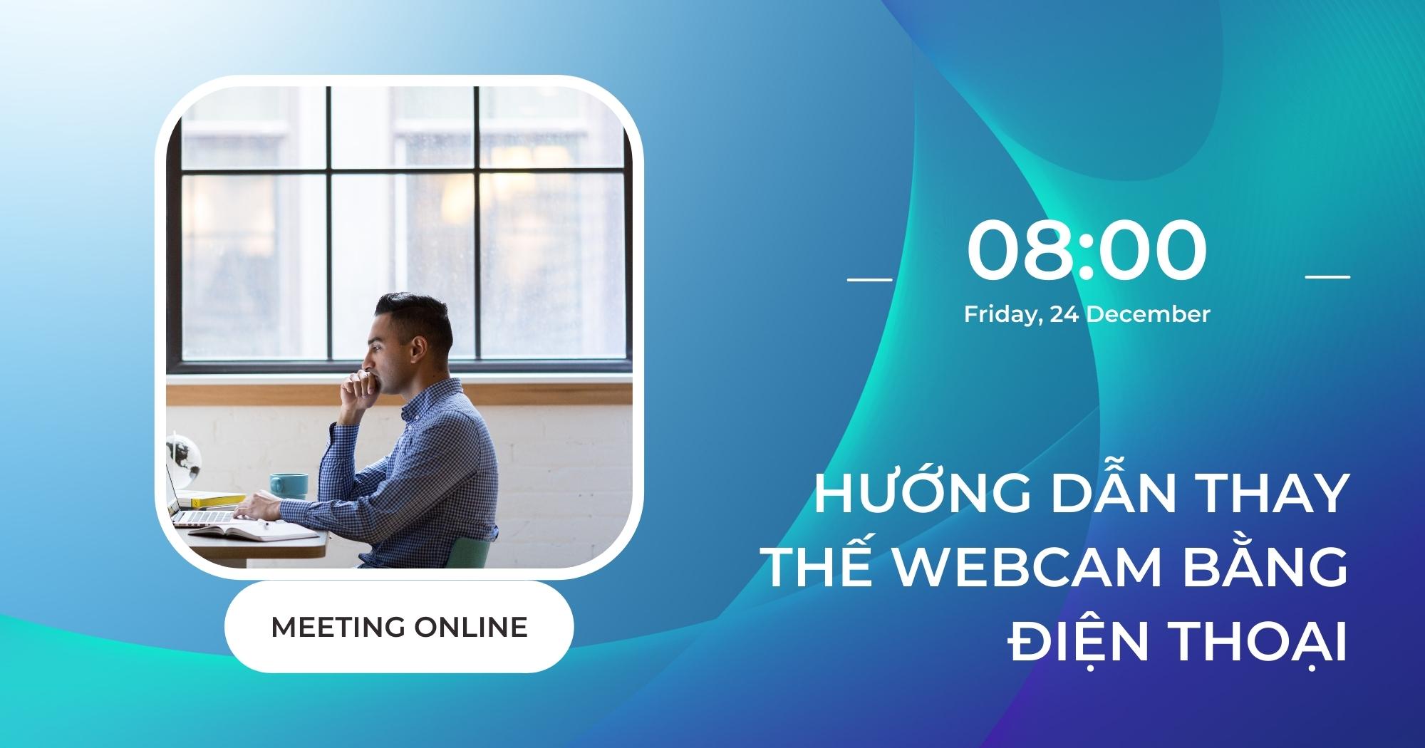 hướng dẫn thay thế webcam bằng điện thoại