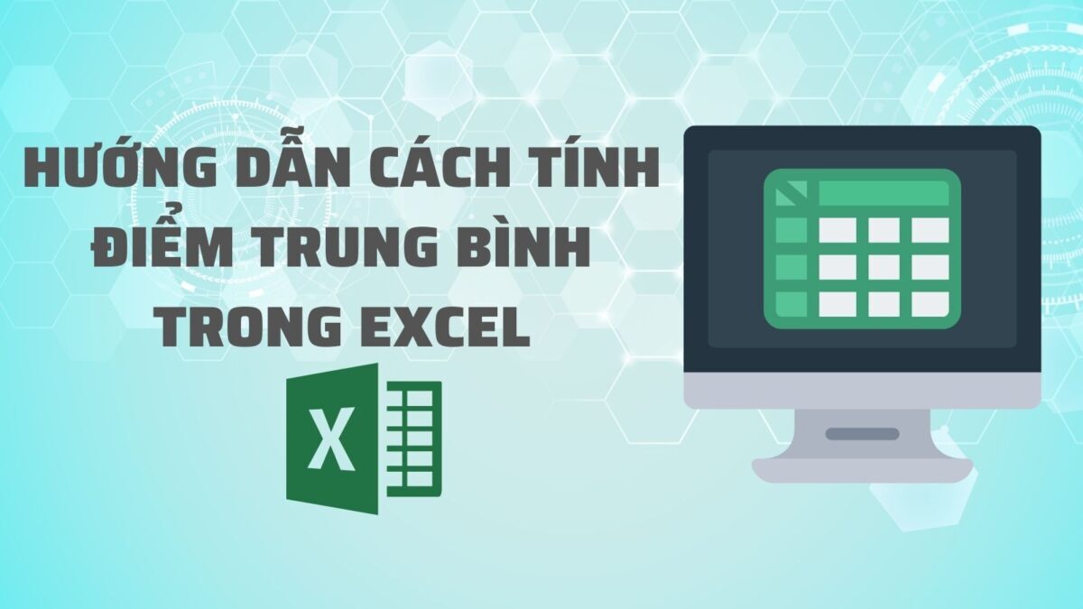 Hướng dẫn cách tính điểm trung bình môn excel một cách chính xác và nhanh chóng