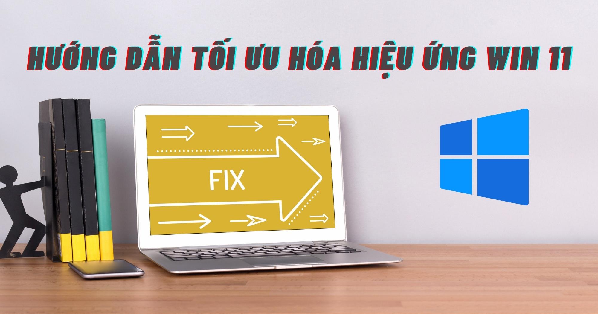 HƯỚNG DẪN TỐI ƯU HÓA HIỆU ỨNG WIN 11
