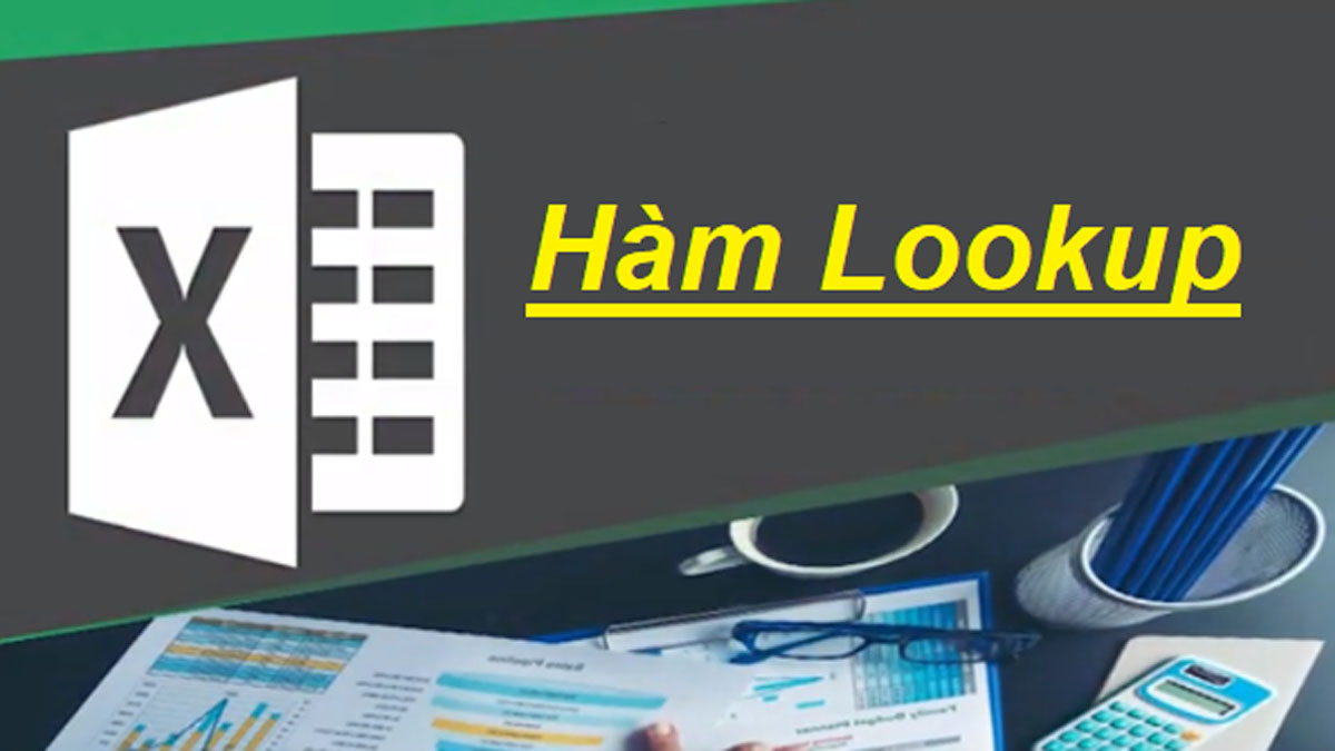 Cách tìm kiếm và trả về giá trị xấp xỉ nhất trong một vùng dữ liệu bằng hàm LOOKUP?