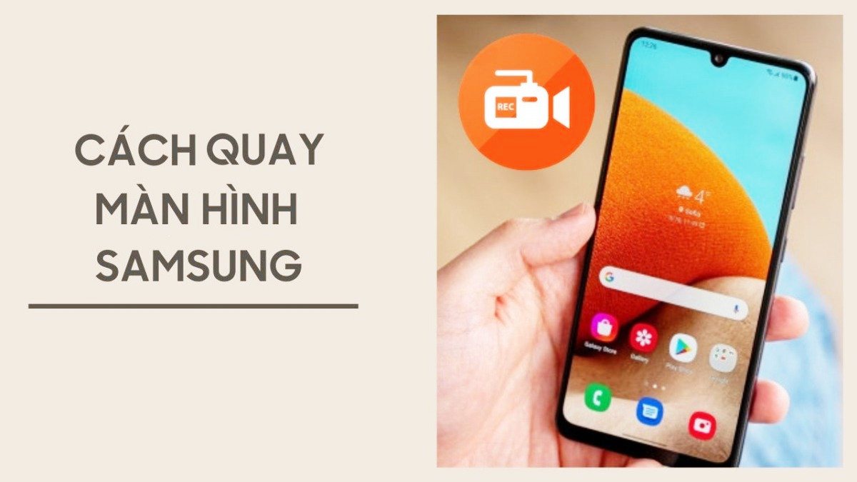 Cách Quay Màn Hình Điện Thoại Samsung Nhanh Chóng, Đơn Giản