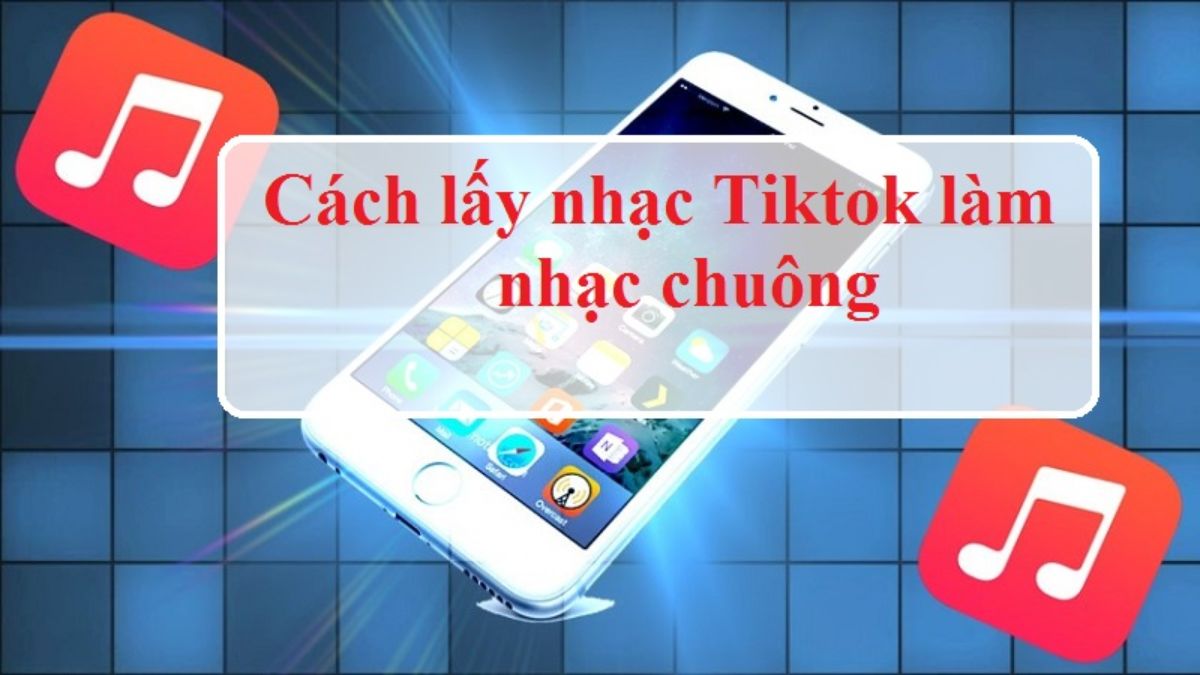 Có thể lấy nhạc Tik Tok làm nhạc chuông cho iPhone không?