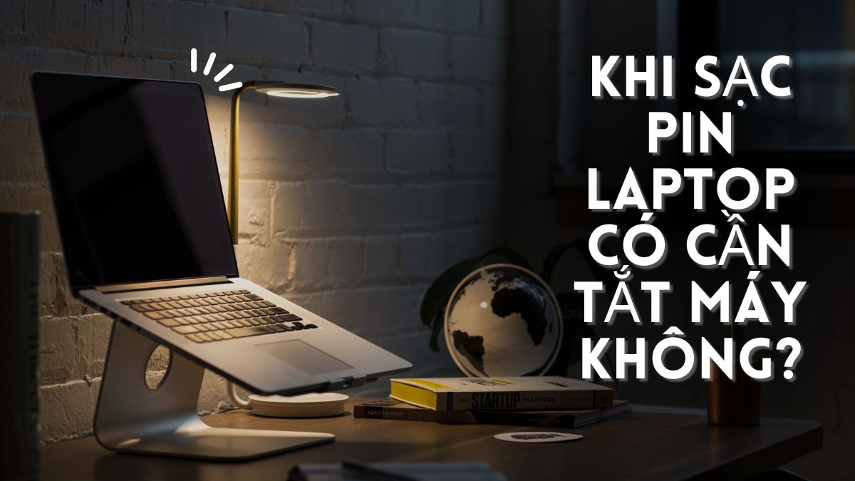 7 bước cơ bản để sạc pin Laptop mà không cần tắt máy - Bí quyết hữu ích!