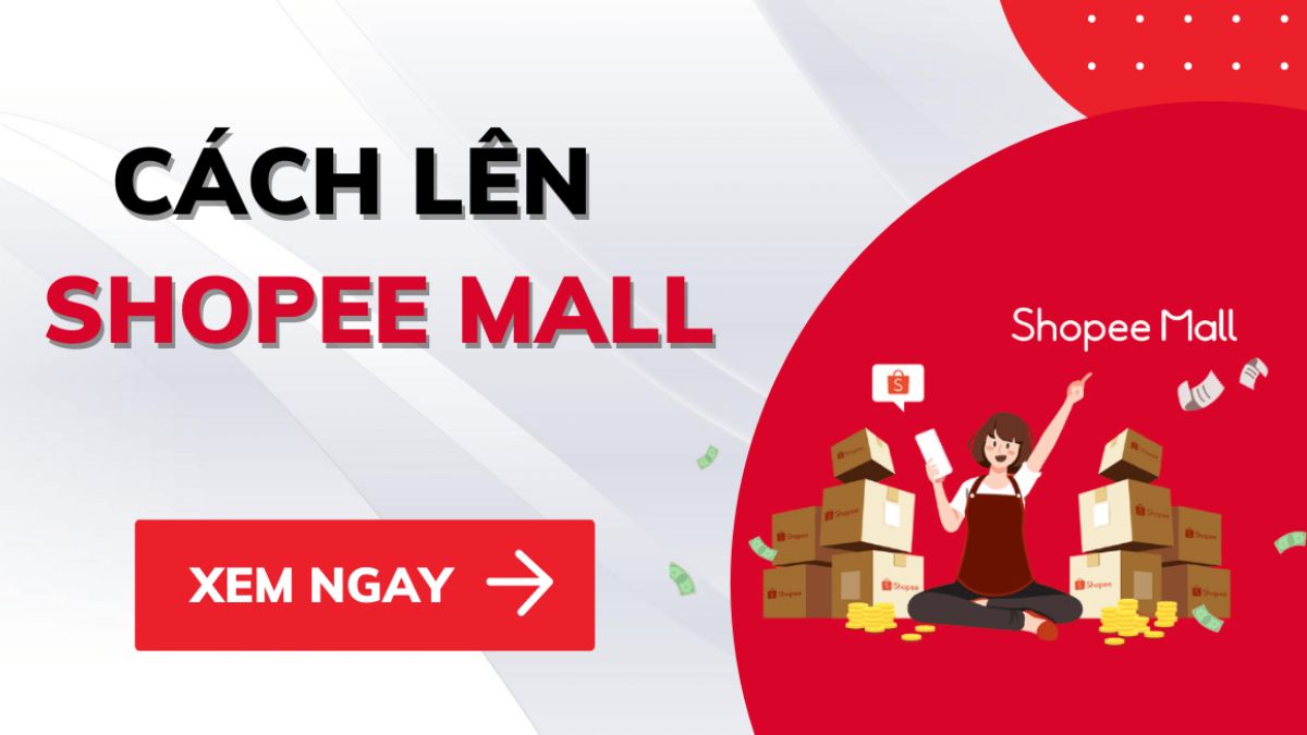 Shopee Mall: Hướng dẫn đăng ký và kinh doanh hiệu quả trên nền tảng