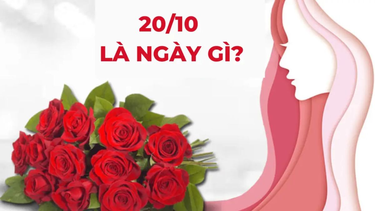 20/10 là ngày gì? Ý nghĩa, nguồn gốc ngày Phụ nữ Việt Nam