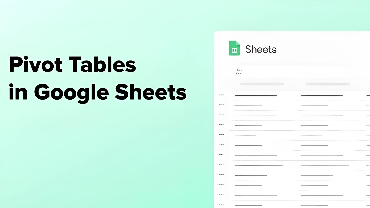 Cách tạo Pivot Table trong Google Sheet nhanh chóng, dễ dàng